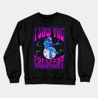 I Saw The Crescent Crewneck Sweatshirt